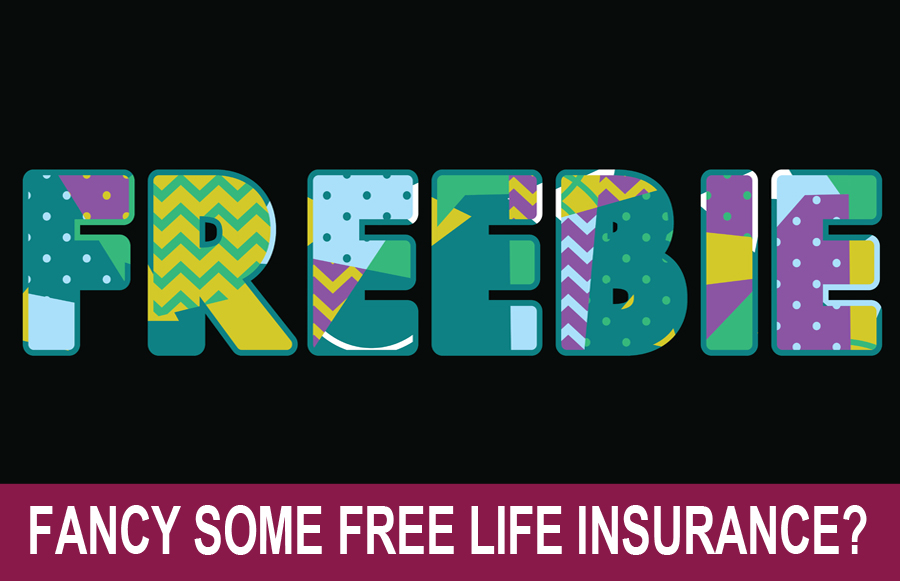 Fancy Some Free Life Insurance?